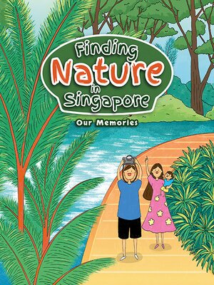 cover image of Finding Nature in Singapore: Our Memories